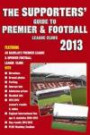 The Supporters' Guide to Premier & Football League Clubs 2013 (Supporters' Guides)