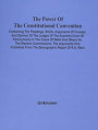 The Power Of The Constitutional Convention, Containing The Pleadings, Briefs, Arguments Of Counsel, And Opinion Of The Judges Of The Supreme Court Of Pennsylvania In The Cases Of Wells And Others Vs