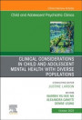 Clinical Considerations in Child and Adolescent Mental Health with Diverse Populations, An Issue of Child And Adolescent Psychiatric Clinics of North America, E-Book