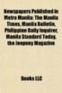 Newspapers Published in Metro Manila: The Manila Times, Manila Bulletin, Philippine Daily Inquirer, Manila Standard Today, the Jeepney Magazine