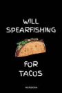 Will Spearfishing For Tacos Notebook: Blank Lined Journal 6x9 - Spearfishing Underwater Fishing Freediving Diver Fishing Dive Log Gift