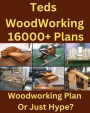 TedsWoodworking Review - Woodworking Plan Or Just Hype?