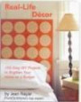 Real-Life Decor: 100 Easy DIY Projects to Brighten Your Home on a Budget