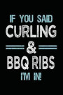 If You Said Curling & BBQ Ribs I'm in: Blank Lined Notebook Journal