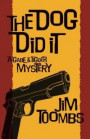 The Dog Did It: A Gabe & Tigger Mystery