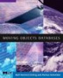 Moving Objects Databases (The Morgan Kaufmann Series in Data Management Systems) (The Morgan Kaufmann Series in Data Management Systems)