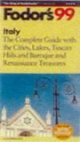 Italy '99: The Complete Guide with the Cities, Lakes, Tuscan Hills and Baroque and Renaissa nce Treasures (Fodor's Gold Guides)