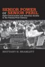 Senior Power or Senior Peril: Aged Communities and American Society in the Twenty-First Century (Social Logic of Politics)