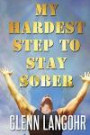 My Hardest Step to Stay Sober: My Experience, Strength and Hope