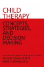 Child Therapy: Concepts, Strategies, and Decision Making