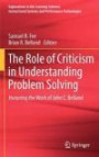 The Role of Criticism in Understanding Problem Solving: Honoring the Work of John C. Belland (Explorations in the Learning Sciences, Instructional Systems and Performance Technologies)