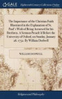 The Importance of the Christian Faith Illustrated in the Explanation of St. Paul's Wish of Being Accursed for His Brethren. a Sermon Preach'd Before the University of Oxford, on Sunday, January 26