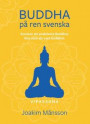 Buddha på ren svenska. Konsten att praktisera Buddhas lära utan att vara Buddhist