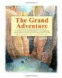 The Grand Adventure: A True Story of Survival and Determination on an Amazing River Journey into the Grand Canyon and Other Canyons of the West