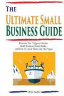 The Ultimate Small Business Guide: Discover The 7 Biggest Mistakes Small Business Owners Make...And How To Avoid Them Like The Plague