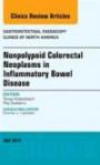 Nonpolypoid Colorectal Neoplasms in Inflammatory Bowel Disease, An Issue of Gastrointestinal Endoscopy Clinics, E-Book, Volume 24-3 (Clinics: Internal Medicine)