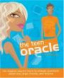 The Teen Oracle : The Magical Way for Teens to Answer Questions About Love, Style, Friends, and Futures