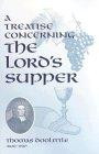 Treatise on the Lords Supper: A Treatise Concerning (Puritan Writings)