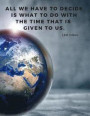 All we have to decide is what to do with the time that is given to us.: 110 Lined Pages Motivational Notebook with Quote by J.R.R. Tolkien