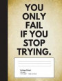 You Only Fail If You Stop Trying: Quote Journal Composition Book, Inspirational Notebook for Boys Teens Tweens Kids School - Journal Diary For Writing