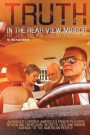 Truth In The Rear View Mirror: An Insider Exposes Americas Power Players Revealing their Dark Secrets, Lies and Hidden Agenda to the American People!