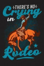 There's No Crying In Rodeo: Lined Notebook for Rodeo Cowboys
