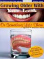 Growing Older With Your Teeth Or Something Like Them (An Anthology on Aging, Bk. 1)