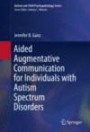 Aided Augmentative Communication for Individuals with Autism Spectrum Disorders (Autism and Child Psychopathology)
