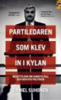 Partiledaren som klev in i kylan : berättelsen om Juholts fall och den nya politiken