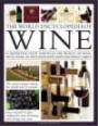 The World Encyclopedia of Wine: A definitive tour through the world of wine, with over 500 photographs, maps and wine labels