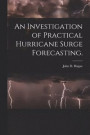 An Investigation of Practical Hurricane Surge Forecasting