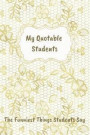 The Funniest Things Students Say: Things My Science Students Say That Make Me Laugh Journal - List of Quotable Quotes - Gold Flowers Teacher's Memory
