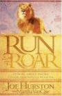 Run to the Roar: Stories About Facing Tough Challenges Head on