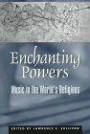 Enchanting Powers: Music in the World's Religions (Religions of the World)