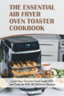 The Essential Air Fryer Oven Toaster Cookbook