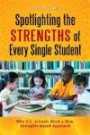 Spotlighting the Strengths of Every Single Student: Why U.S. Schools Need a New, Strengths-Based Approach