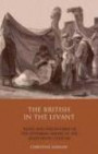 The British in the Levant: Trade and Perceptions of the Ottoman Empire in the Eighteenth Century (Library of Ottoman Studies)