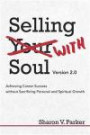 Selling with Soul: Achieving Career Success Without Sacrificing Personal and Spiritual Growth