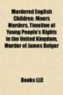 Murdered English Children: Moors Murders, Timeline of Young People's Rights in the United Kingdom, Murder of James Bulger