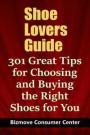 Shoe Lovers Guide: 301 Great Tips for Choosing and Buying the Right Shoes for You