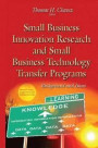 Small Business Innovation Research & Small Business Technology Transfer Programs: Background & Issues (Business Issues, Competition and Entrepreneurship)