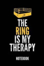The Ring Is My Therapy Notebook: Ein Schönes Notizbuch Mit 110 Linierten Seiten Für Jemanden, Der Boxen Liebt - Ideal Für Notizen Zum Thema Kampfsport