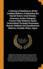 A History of Banking in All the Leading Nations; Comprising the United States; Great Britain; Germany; Austro-Hungary; France; Italy; Belgium; Spain; Switzerland; Portugal; Roumania; Russia; Holland;
