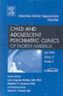 Attention Deficit Hyperactivity Disorder, An Issue of Child and Adolescent Psychiatric Clinics (The Clinics: Internal Medicine)