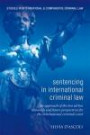 Sentencing in International Criminal Law: The UN ad hoc Tribunals and Future Perspectives for the ICC (Studies in International and Comparative Criminal Law)