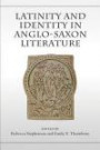 Latinity and Identity in Anglo-Saxon Literature (Toronto Anglo-Saxon) (Toronto Anglo-Saxon Series)