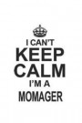 I Can't Keep Calm I'm A Momager: Notebook: Awesome Momager Notebook, Journal Gift, Diary, Doodle Gift or Notebook 6 x 9 Compact Size- 109 Blank Lined