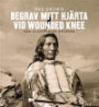 Begrav mitt hjärta vid Wounded Knee : erövringen av Vilda Västern ur indianernas perspektiv. Den illustrerade utgåvan