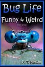 Bug Life Funny & Weird Insect Animals: Learn with Amazing Photos and Fun Facts About Bugs and Spiders (Funny & Weird Animals) (Volume 4)