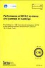 Performance of HVAC Systems and Controls in Buildings: Proceedings of a CIB International Symposium (W79) at the Building Research Establishment, Garston 18-19 June 1984 (BR 64)